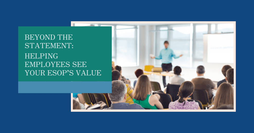 Beyond the Statement: Helping Employees See Your ESOP’s Value - Blue Ridge Associates