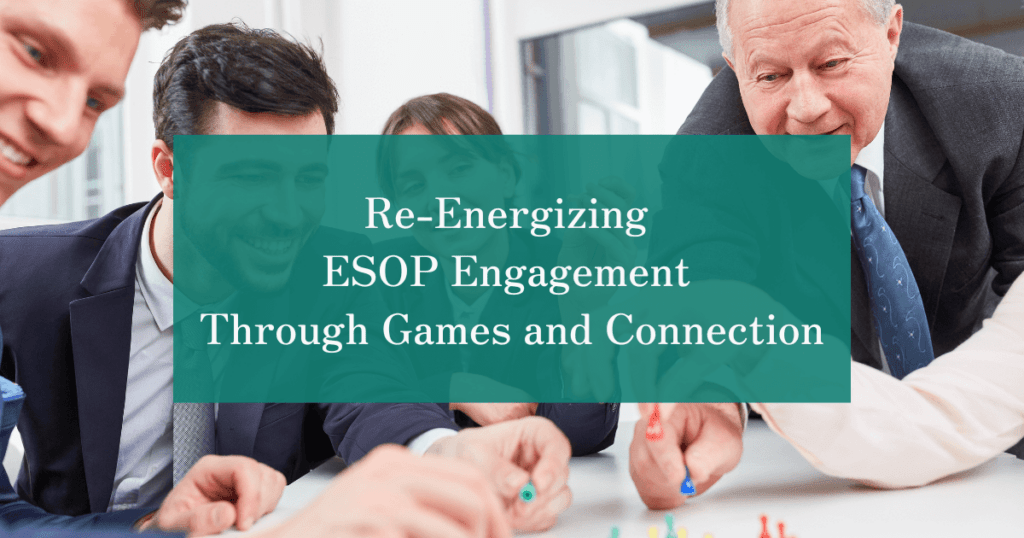 Re-Energizing ESOP Engagement Through Games and Connection- Blue Ridge Associates